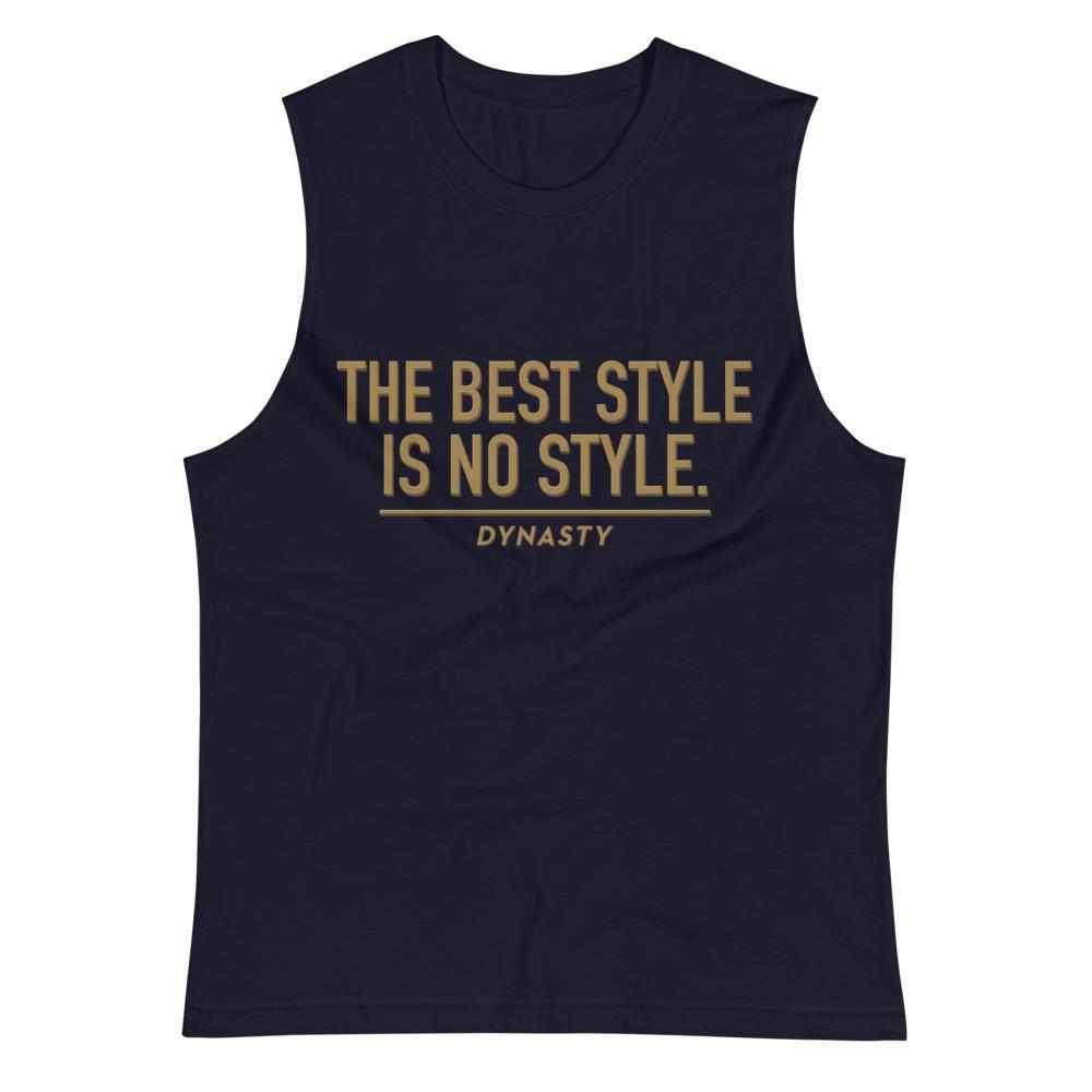 The Best Style Is No Style Muscle Shirt-Tank Tops - Dynasty Clothing MMA