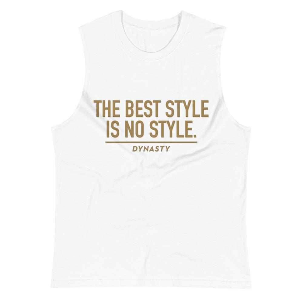 The Best Style Is No Style Muscle Shirt-Tank Tops - Dynasty Clothing MMA